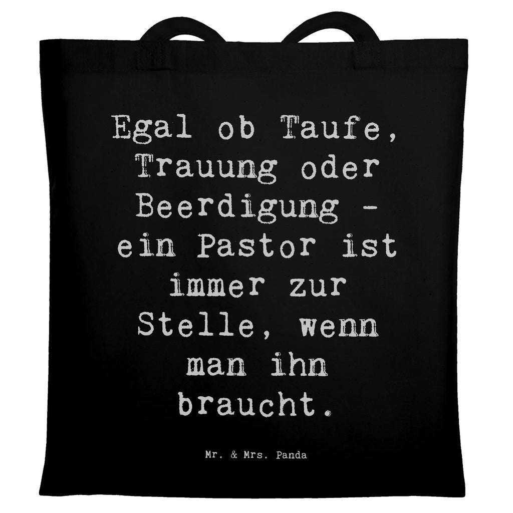 Tragetasche Spruch Egal ob Taufe, Trauung oder Beerdigung - ein Pastor ist immer zur Stelle, wenn man ihn braucht. Beuteltasche, Beutel, Einkaufstasche, Jutebeutel, Stoffbeutel, Tasche, Shopper, Umhängetasche, Strandtasche, Schultertasche, Stofftasche, Tragetasche, Badetasche, Jutetasche, Einkaufstüte, Laptoptasche, Beruf, Ausbildung, Jubiläum, Abschied, Rente, Kollege, Kollegin, Geschenk, Schenken, Arbeitskollege, Mitarbeiter, Firma, Danke, Dankeschön