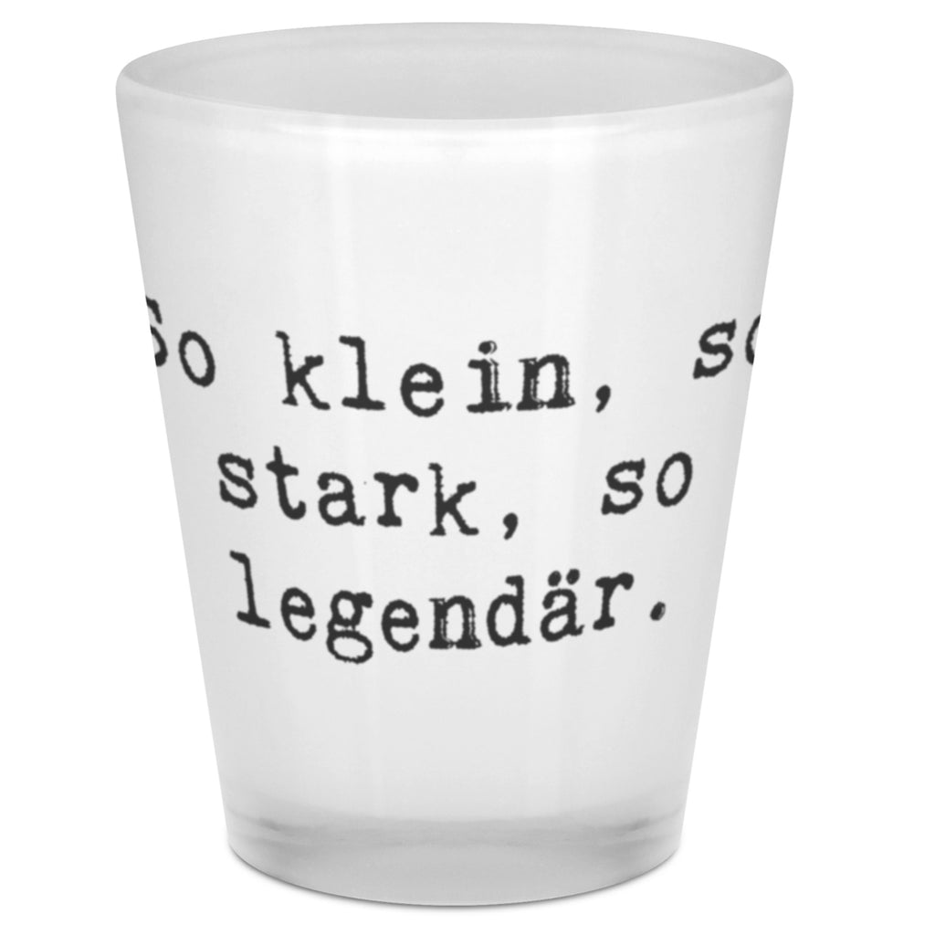 Schnapsglas Spruch So klein, so stark, so legendär. Schnapsglas, Shot Glas, Schnapsgläser, Likörgläser, Shotglas, Shotgläser, Likörglas, Stamperl, Likör Glas, Likör Gläser, Lustige Schnapsgläser, Kurze Gläser, Ausgefallene Schnapsgläser, Kurzen Glas