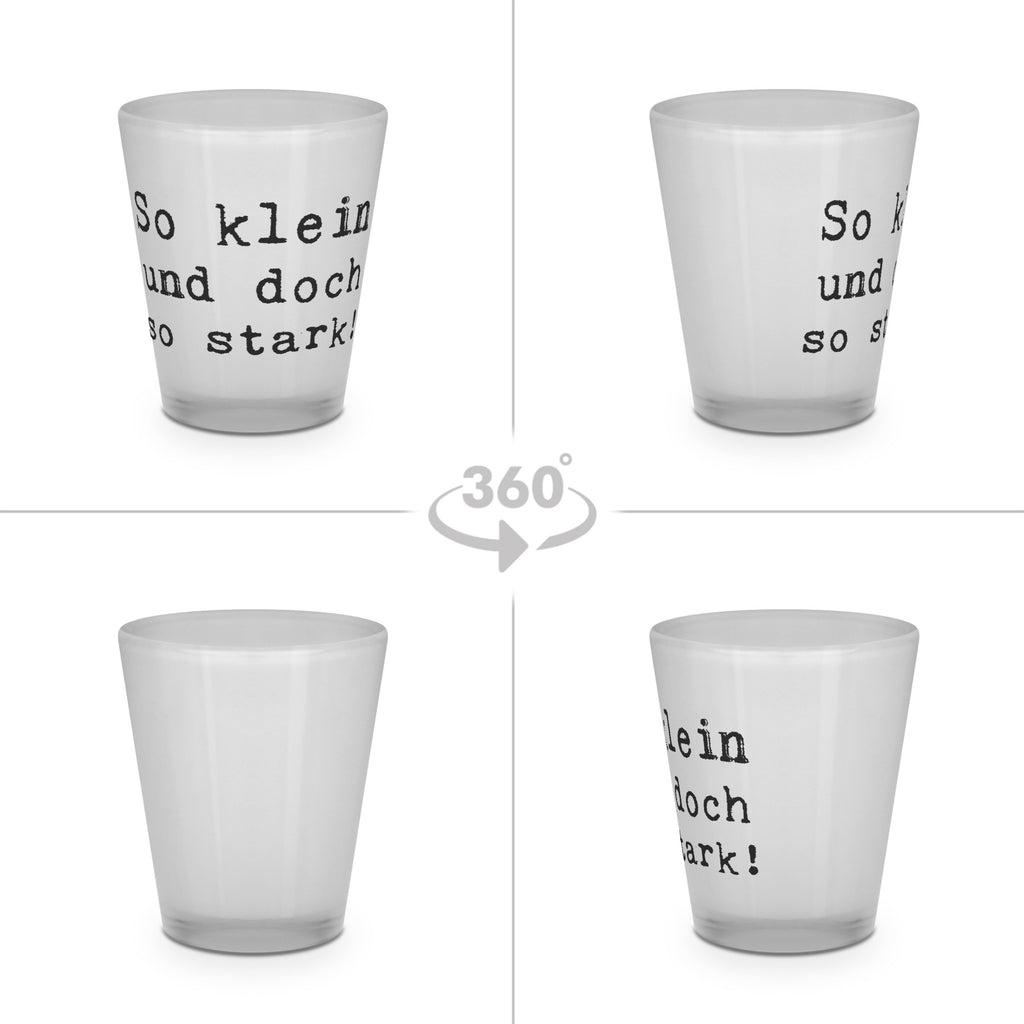 Schnapsglas Spruch So klein und doch so stark! Schnapsglas, Shot Glas, Schnapsgläser, Likörgläser, Shotglas, Shotgläser, Likörglas, Stamperl, Likör Glas, Likör Gläser, Lustige Schnapsgläser, Kurze Gläser, Ausgefallene Schnapsgläser, Kurzen Glas