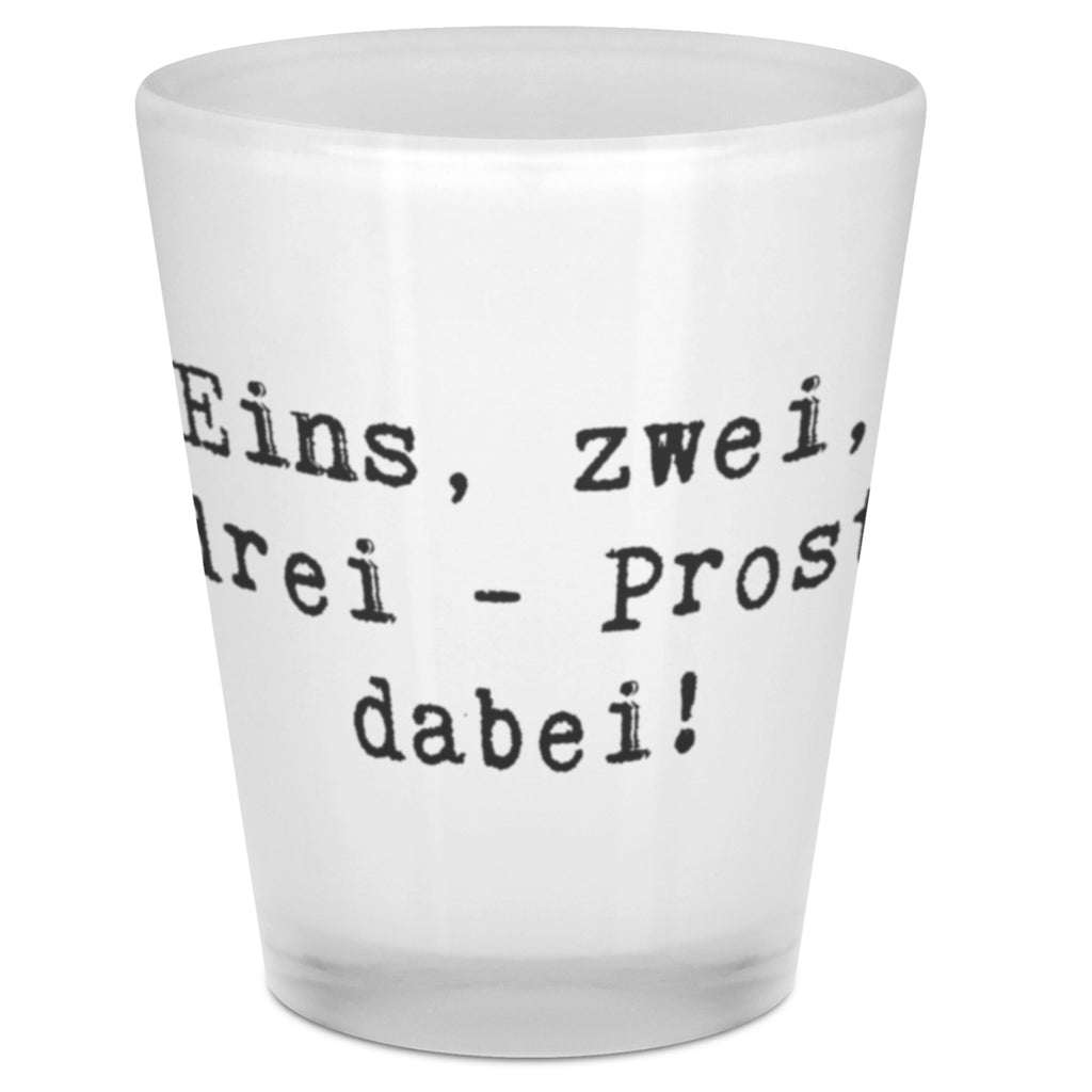 Schnapsglas Spruch Eins, zwei, drei - Prost dabei! Schnapsglas, Shot Glas, Schnapsgläser, Likörgläser, Shotglas, Shotgläser, Likörglas, Stamperl, Likör Glas, Likör Gläser, Lustige Schnapsgläser, Kurze Gläser, Ausgefallene Schnapsgläser, Kurzen Glas