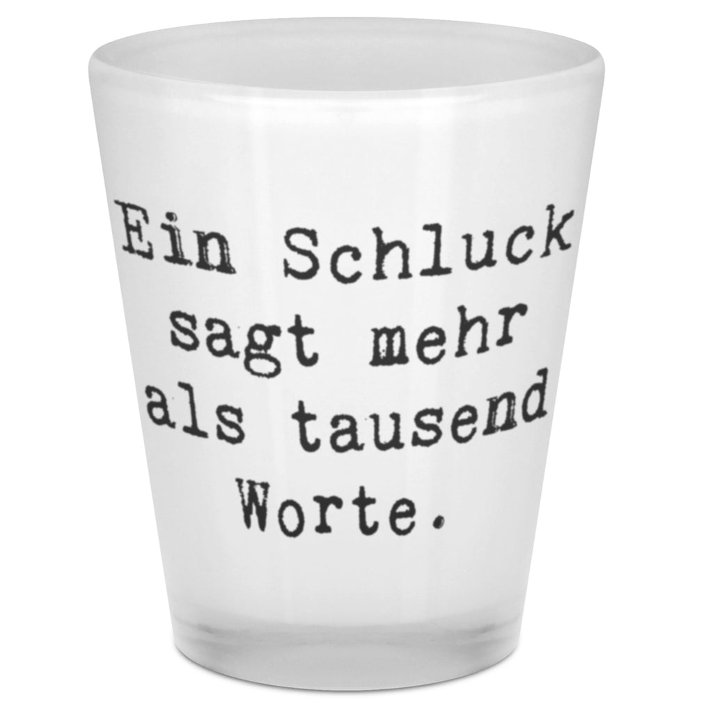 Schnapsglas Spruch Ein Schluck sagt mehr als tausend Worte. Schnapsglas, Shot Glas, Schnapsgläser, Likörgläser, Shotglas, Shotgläser, Likörglas, Stamperl, Likör Glas, Likör Gläser, Lustige Schnapsgläser, Kurze Gläser, Ausgefallene Schnapsgläser, Kurzen Glas