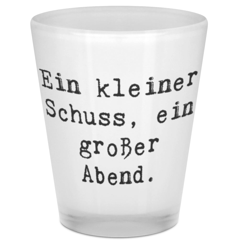 Schnapsglas Spruch Ein kleiner Schuss, ein großer Abend. Schnapsglas, Shot Glas, Schnapsgläser, Likörgläser, Shotglas, Shotgläser, Likörglas, Stamperl, Likör Glas, Likör Gläser, Lustige Schnapsgläser, Kurze Gläser, Ausgefallene Schnapsgläser, Kurzen Glas