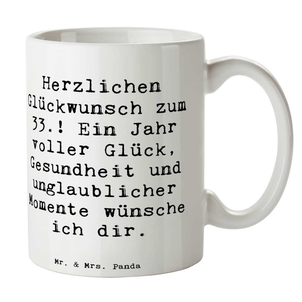 Tasse Spruch 33. Geburtstag Wünsche Tasse, Kaffeetasse, Teetasse, Becher, Kaffeebecher, Teebecher, Keramiktasse, Porzellantasse, Büro Tasse, Geschenk Tasse, Tasse Sprüche, Tasse Motive, Kaffeetassen, Tasse bedrucken, Designer Tasse, Cappuccino Tassen, Schöne Teetassen, Geburtstag, Geburtstagsgeschenk, Geschenk