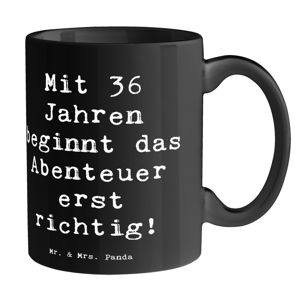 Tasse Spruch 36. Geburtstag Abenteuer Tasse, Kaffeetasse, Teetasse, Becher, Kaffeebecher, Teebecher, Keramiktasse, Porzellantasse, Büro Tasse, Geschenk Tasse, Tasse Sprüche, Tasse Motive, Kaffeetassen, Tasse bedrucken, Designer Tasse, Cappuccino Tassen, Schöne Teetassen, Geburtstag, Geburtstagsgeschenk, Geschenk