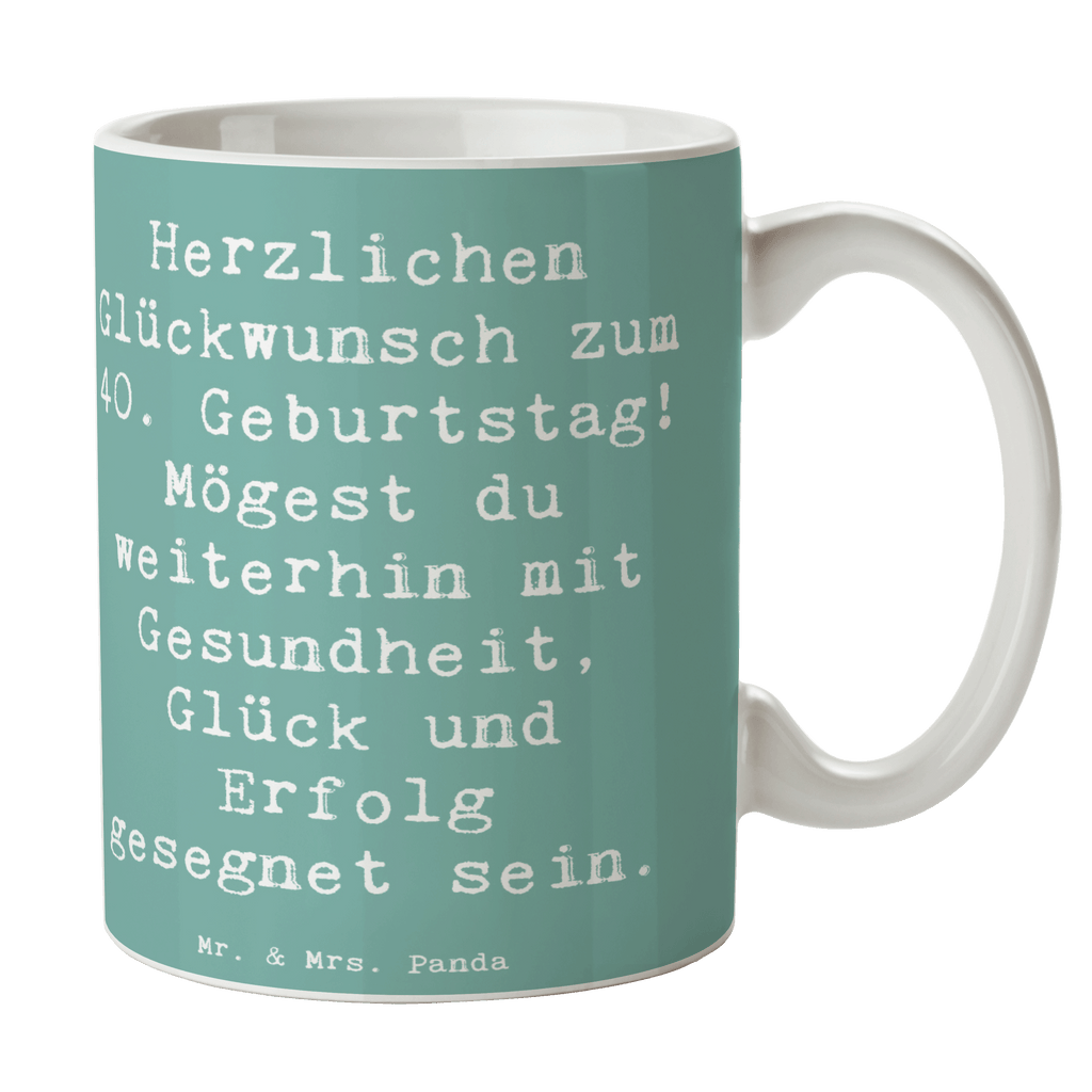 Tasse Spruch 40. Geburtstag Tasse, Kaffeetasse, Teetasse, Becher, Kaffeebecher, Teebecher, Keramiktasse, Porzellantasse, Büro Tasse, Geschenk Tasse, Tasse Sprüche, Tasse Motive, Kaffeetassen, Tasse bedrucken, Designer Tasse, Cappuccino Tassen, Schöne Teetassen, Geburtstag, Geburtstagsgeschenk, Geschenk