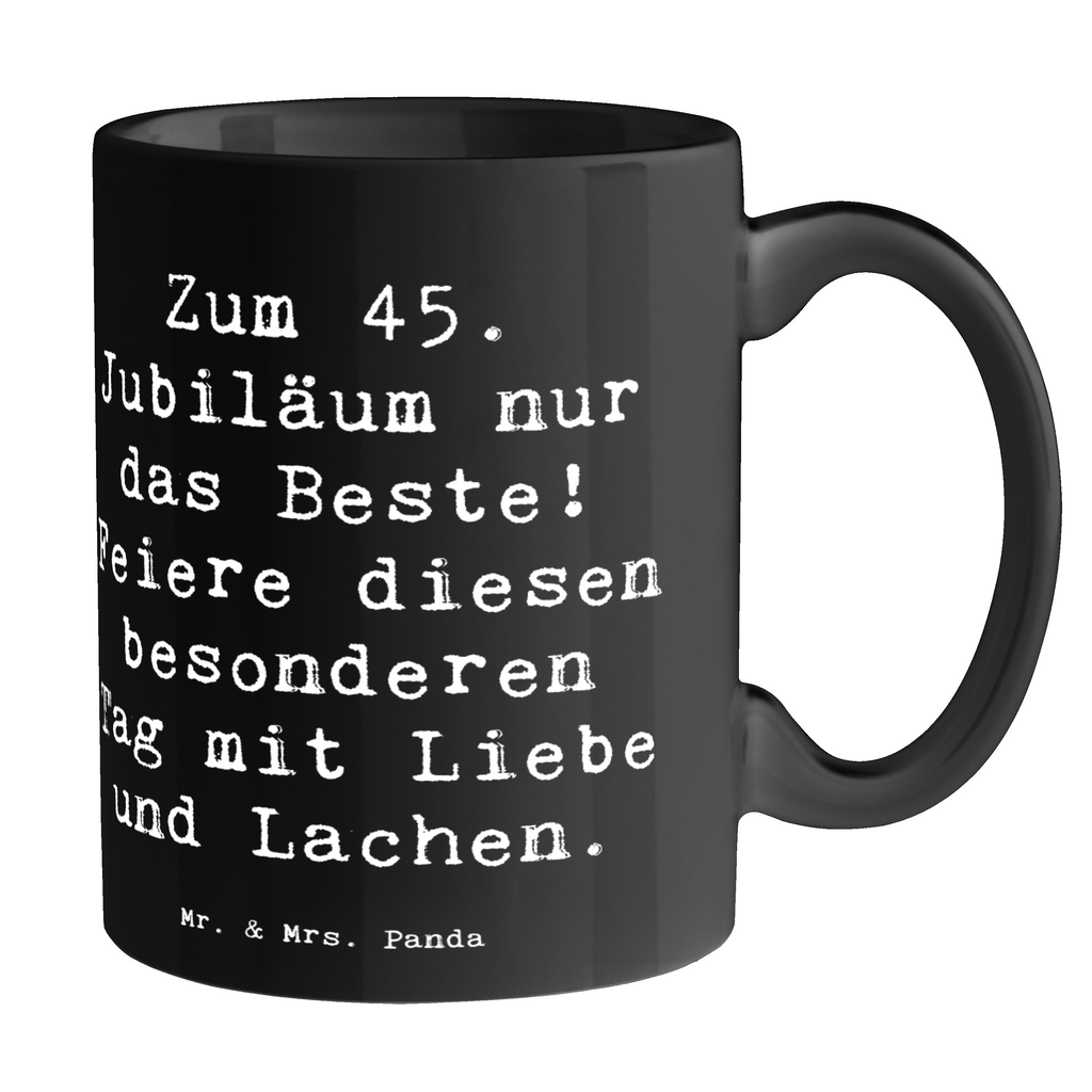 Tasse Spruch 45. Geburtstag Feiern Tasse, Kaffeetasse, Teetasse, Becher, Kaffeebecher, Teebecher, Keramiktasse, Porzellantasse, Büro Tasse, Geschenk Tasse, Tasse Sprüche, Tasse Motive, Kaffeetassen, Tasse bedrucken, Designer Tasse, Cappuccino Tassen, Schöne Teetassen, Geburtstag, Geburtstagsgeschenk, Geschenk