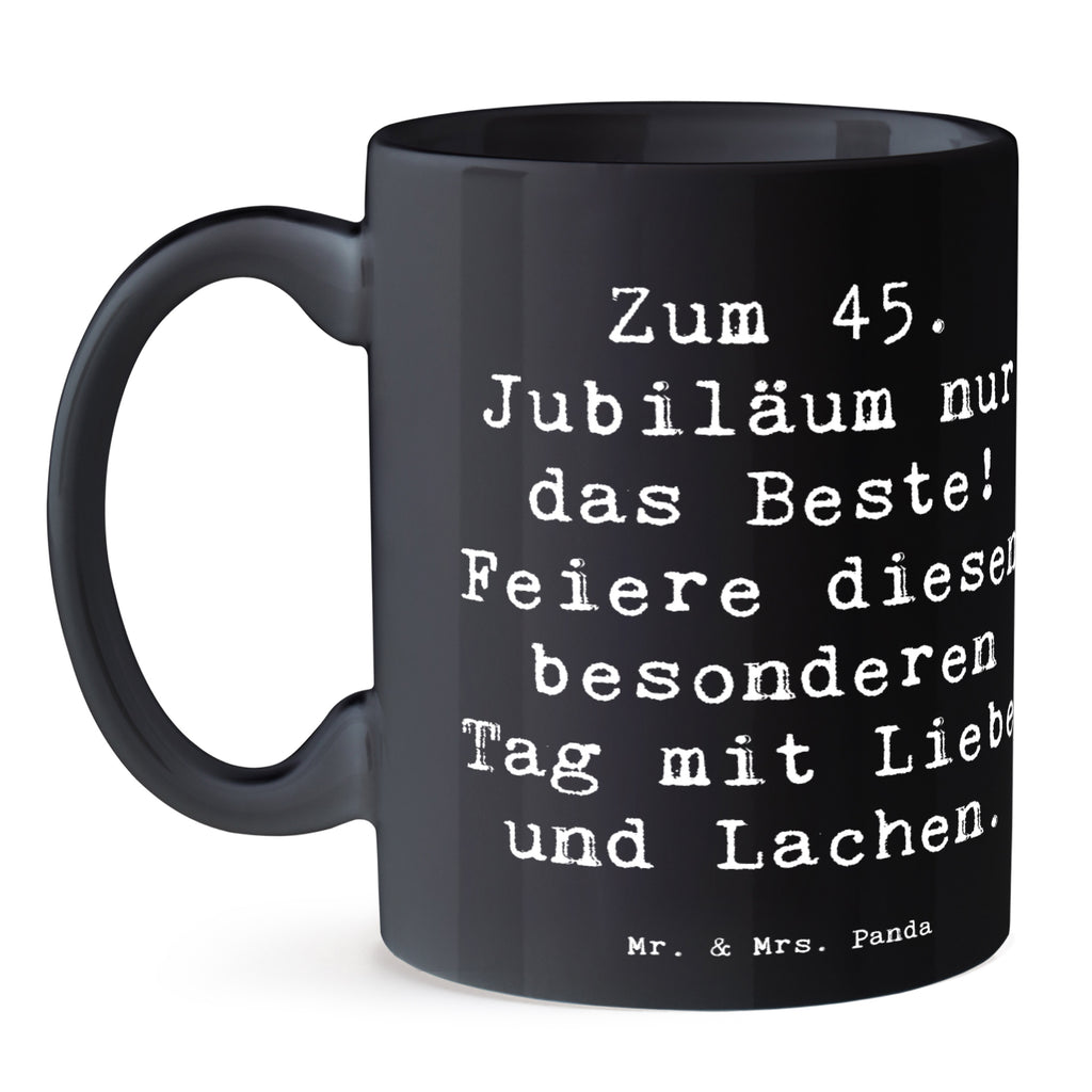 Tasse Spruch 45. Geburtstag Feiern Tasse, Kaffeetasse, Teetasse, Becher, Kaffeebecher, Teebecher, Keramiktasse, Porzellantasse, Büro Tasse, Geschenk Tasse, Tasse Sprüche, Tasse Motive, Kaffeetassen, Tasse bedrucken, Designer Tasse, Cappuccino Tassen, Schöne Teetassen, Geburtstag, Geburtstagsgeschenk, Geschenk