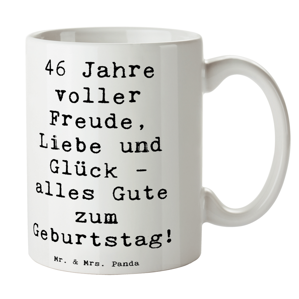 Tasse Spruch 46. Geburtstag Tasse, Kaffeetasse, Teetasse, Becher, Kaffeebecher, Teebecher, Keramiktasse, Porzellantasse, Büro Tasse, Geschenk Tasse, Tasse Sprüche, Tasse Motive, Kaffeetassen, Tasse bedrucken, Designer Tasse, Cappuccino Tassen, Schöne Teetassen, Geburtstag, Geburtstagsgeschenk, Geschenk