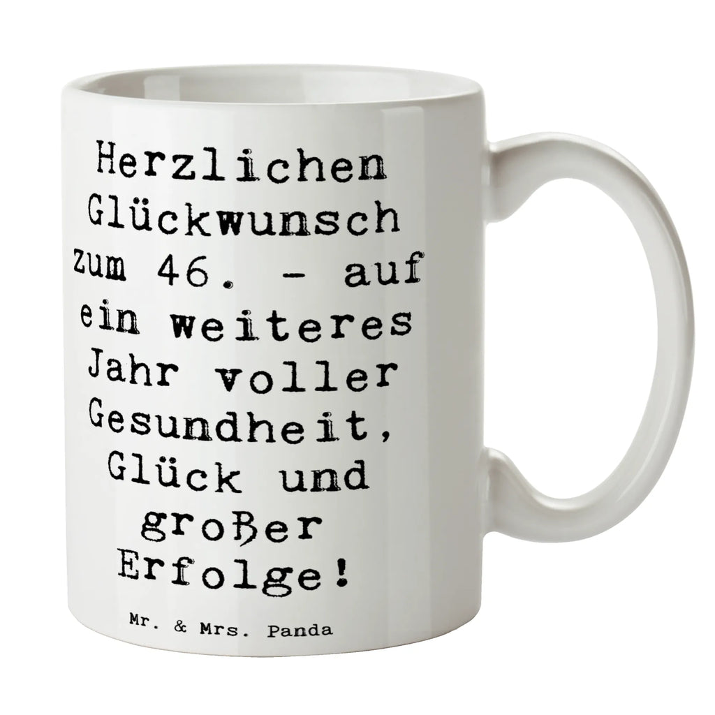 Tasse Spruch 46. Geburtstag Glückwünsche Tasse, Kaffeetasse, Teetasse, Becher, Kaffeebecher, Teebecher, Keramiktasse, Porzellantasse, Büro Tasse, Geschenk Tasse, Tasse Sprüche, Tasse Motive, Kaffeetassen, Tasse bedrucken, Designer Tasse, Cappuccino Tassen, Schöne Teetassen, Geburtstag, Geburtstagsgeschenk, Geschenk