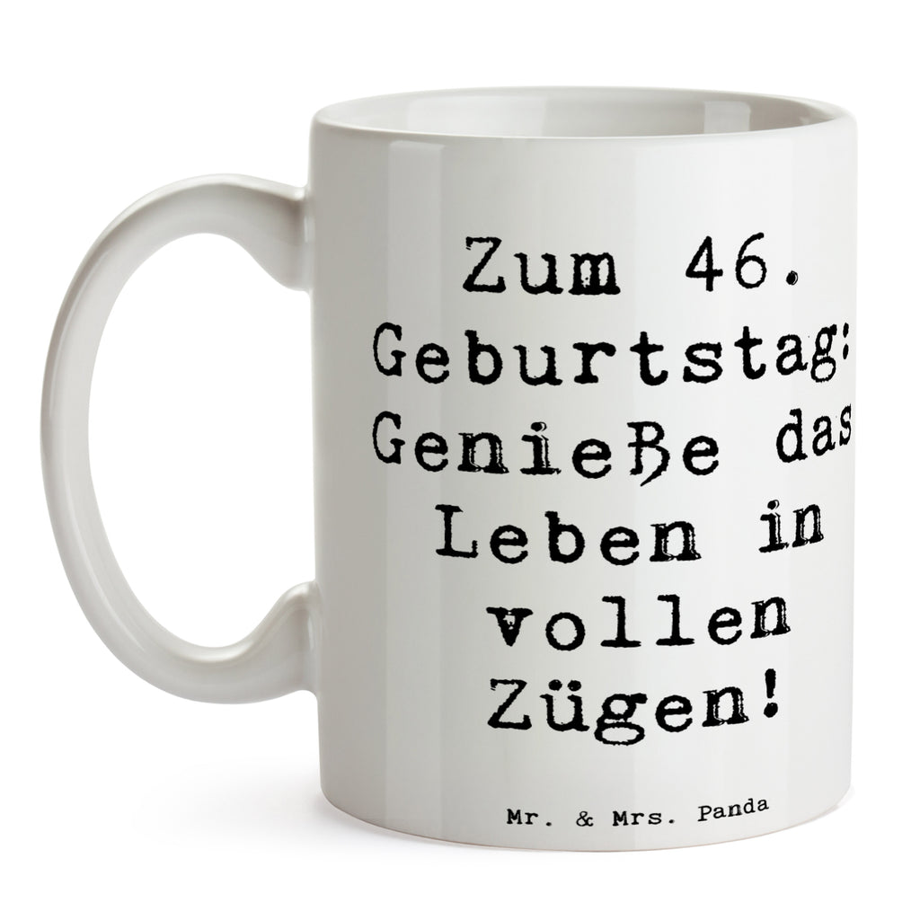 Tasse Spruch 46. Geburtstag Lebensfreude Tasse, Kaffeetasse, Teetasse, Becher, Kaffeebecher, Teebecher, Keramiktasse, Porzellantasse, Büro Tasse, Geschenk Tasse, Tasse Sprüche, Tasse Motive, Kaffeetassen, Tasse bedrucken, Designer Tasse, Cappuccino Tassen, Schöne Teetassen, Geburtstag, Geburtstagsgeschenk, Geschenk