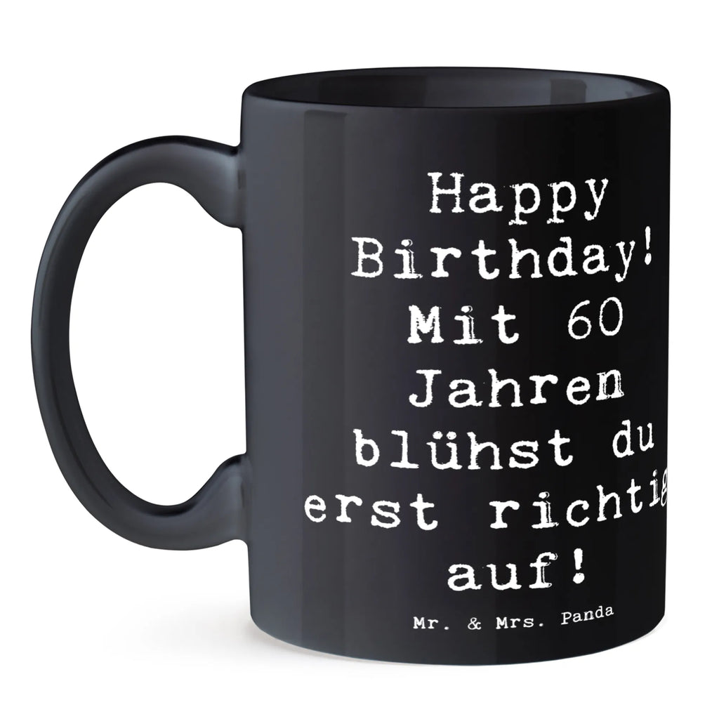 Tasse Spruch 60. Geburtstag Aufblühen Tasse, Kaffeetasse, Teetasse, Becher, Kaffeebecher, Teebecher, Keramiktasse, Porzellantasse, Büro Tasse, Geschenk Tasse, Tasse Sprüche, Tasse Motive, Kaffeetassen, Tasse bedrucken, Designer Tasse, Cappuccino Tassen, Schöne Teetassen, Geburtstag, Geburtstagsgeschenk, Geschenk