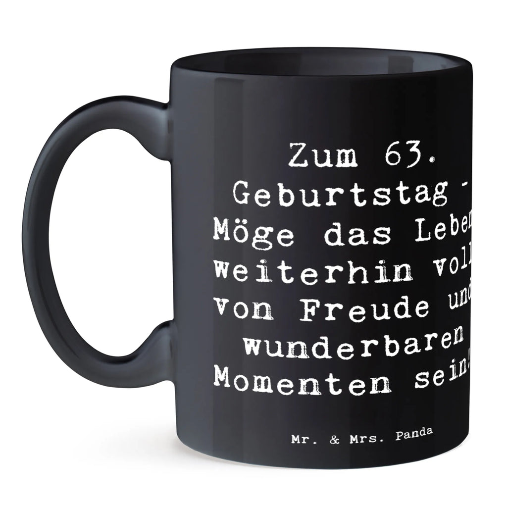 Tasse Spruch 63. Geburtstag Freude Tasse, Kaffeetasse, Teetasse, Becher, Kaffeebecher, Teebecher, Keramiktasse, Porzellantasse, Büro Tasse, Geschenk Tasse, Tasse Sprüche, Tasse Motive, Kaffeetassen, Tasse bedrucken, Designer Tasse, Cappuccino Tassen, Schöne Teetassen, Geburtstag, Geburtstagsgeschenk, Geschenk