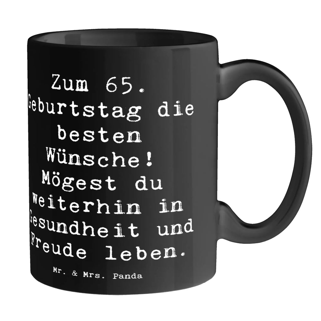 Tasse Spruch 65. Geburtstag Glückwünsche Tasse, Kaffeetasse, Teetasse, Becher, Kaffeebecher, Teebecher, Keramiktasse, Porzellantasse, Büro Tasse, Geschenk Tasse, Tasse Sprüche, Tasse Motive, Kaffeetassen, Tasse bedrucken, Designer Tasse, Cappuccino Tassen, Schöne Teetassen, Geburtstag, Geburtstagsgeschenk, Geschenk