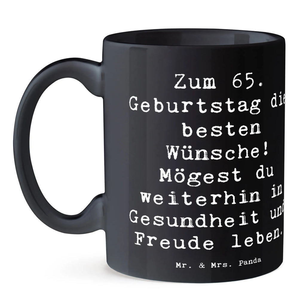 Tasse Spruch 65. Geburtstag Glückwünsche Tasse, Kaffeetasse, Teetasse, Becher, Kaffeebecher, Teebecher, Keramiktasse, Porzellantasse, Büro Tasse, Geschenk Tasse, Tasse Sprüche, Tasse Motive, Kaffeetassen, Tasse bedrucken, Designer Tasse, Cappuccino Tassen, Schöne Teetassen, Geburtstag, Geburtstagsgeschenk, Geschenk