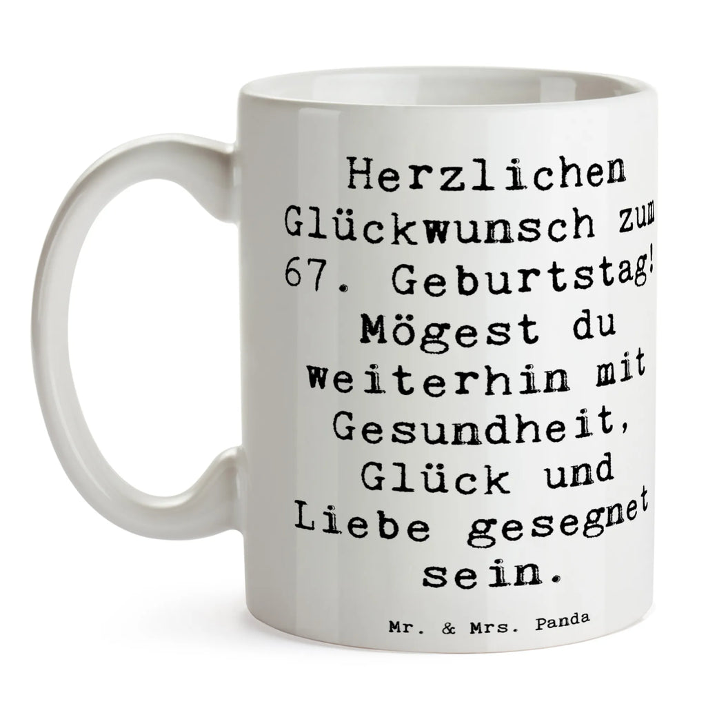 Tasse Spruch 67. Geburtstag Tasse, Kaffeetasse, Teetasse, Becher, Kaffeebecher, Teebecher, Keramiktasse, Porzellantasse, Büro Tasse, Geschenk Tasse, Tasse Sprüche, Tasse Motive, Kaffeetassen, Tasse bedrucken, Designer Tasse, Cappuccino Tassen, Schöne Teetassen, Geburtstag, Geburtstagsgeschenk, Geschenk