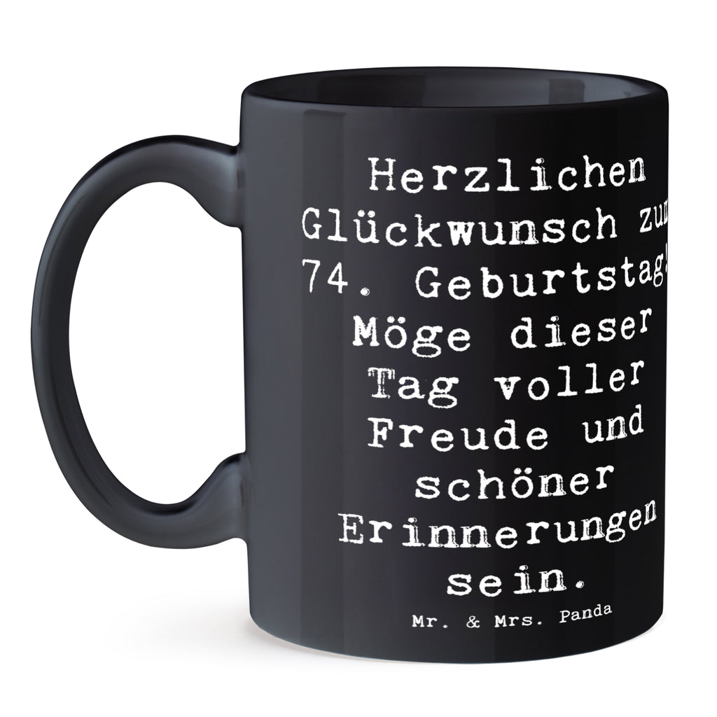 Tasse Spruch 74. Geburtstag Freude Tasse, Kaffeetasse, Teetasse, Becher, Kaffeebecher, Teebecher, Keramiktasse, Porzellantasse, Büro Tasse, Geschenk Tasse, Tasse Sprüche, Tasse Motive, Kaffeetassen, Tasse bedrucken, Designer Tasse, Cappuccino Tassen, Schöne Teetassen, Geburtstag, Geburtstagsgeschenk, Geschenk