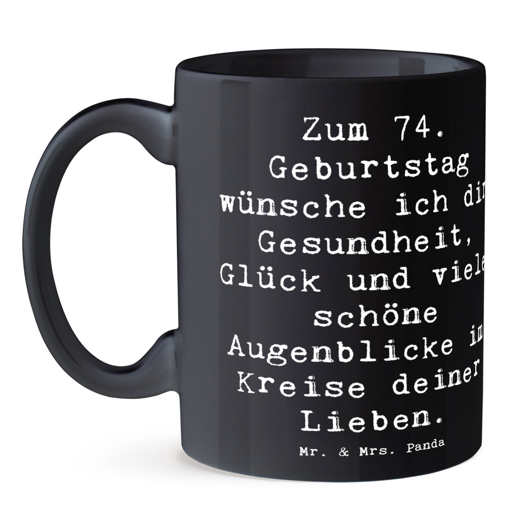 Tasse Spruch 74. Geburtstag Tasse, Kaffeetasse, Teetasse, Becher, Kaffeebecher, Teebecher, Keramiktasse, Porzellantasse, Büro Tasse, Geschenk Tasse, Tasse Sprüche, Tasse Motive, Kaffeetassen, Tasse bedrucken, Designer Tasse, Cappuccino Tassen, Schöne Teetassen, Geburtstag, Geburtstagsgeschenk, Geschenk