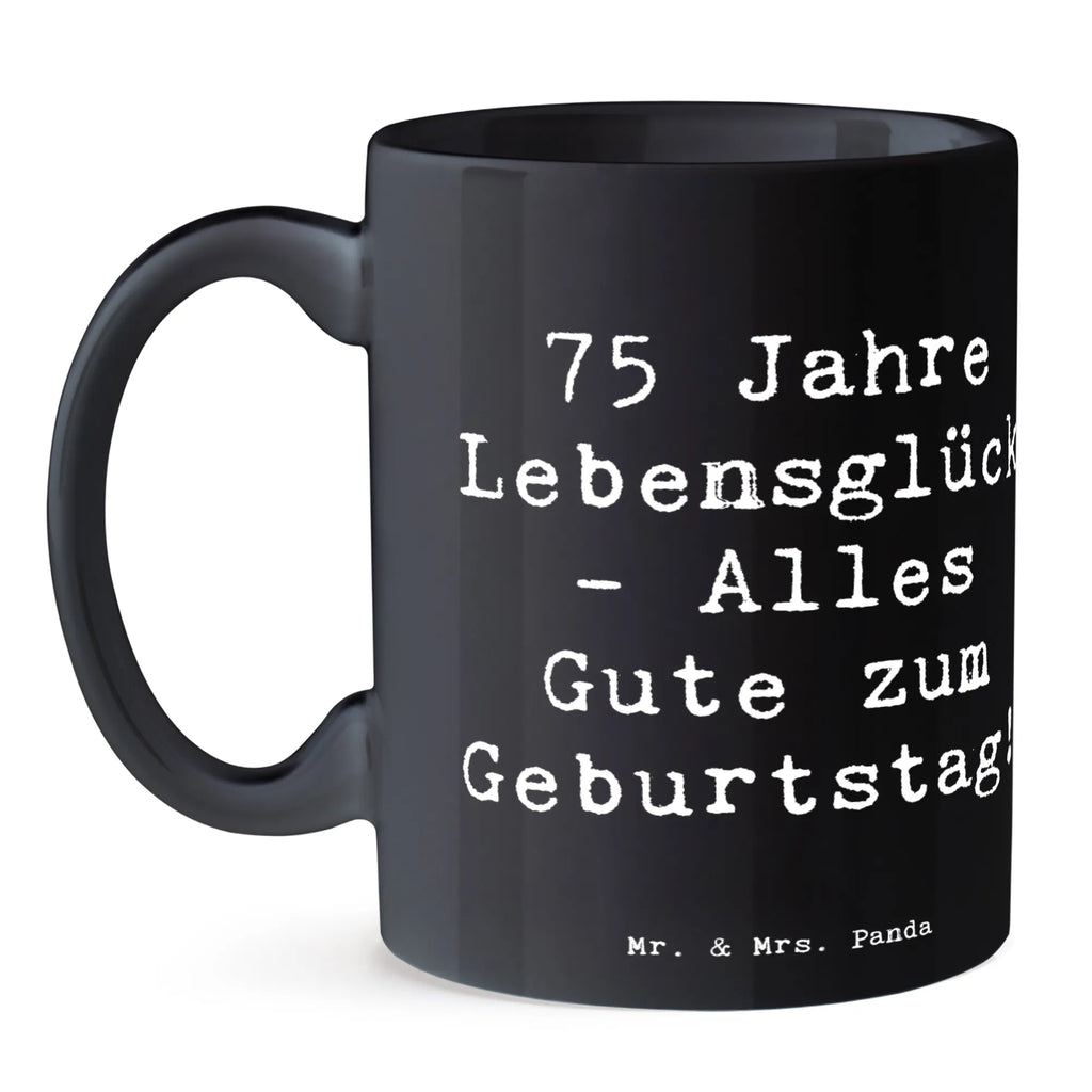 Tasse Spruch 75. Geburtstag Tasse, Kaffeetasse, Teetasse, Becher, Kaffeebecher, Teebecher, Keramiktasse, Porzellantasse, Büro Tasse, Geschenk Tasse, Tasse Sprüche, Tasse Motive, Kaffeetassen, Tasse bedrucken, Designer Tasse, Cappuccino Tassen, Schöne Teetassen, Geburtstag, Geburtstagsgeschenk, Geschenk