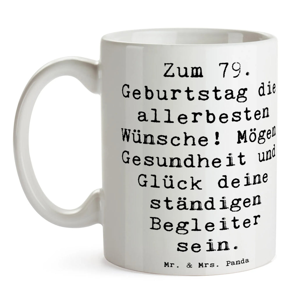 Tasse Spruch 79. Geburtstag Glückwünsche Tasse, Kaffeetasse, Teetasse, Becher, Kaffeebecher, Teebecher, Keramiktasse, Porzellantasse, Büro Tasse, Geschenk Tasse, Tasse Sprüche, Tasse Motive, Kaffeetassen, Tasse bedrucken, Designer Tasse, Cappuccino Tassen, Schöne Teetassen, Geburtstag, Geburtstagsgeschenk, Geschenk