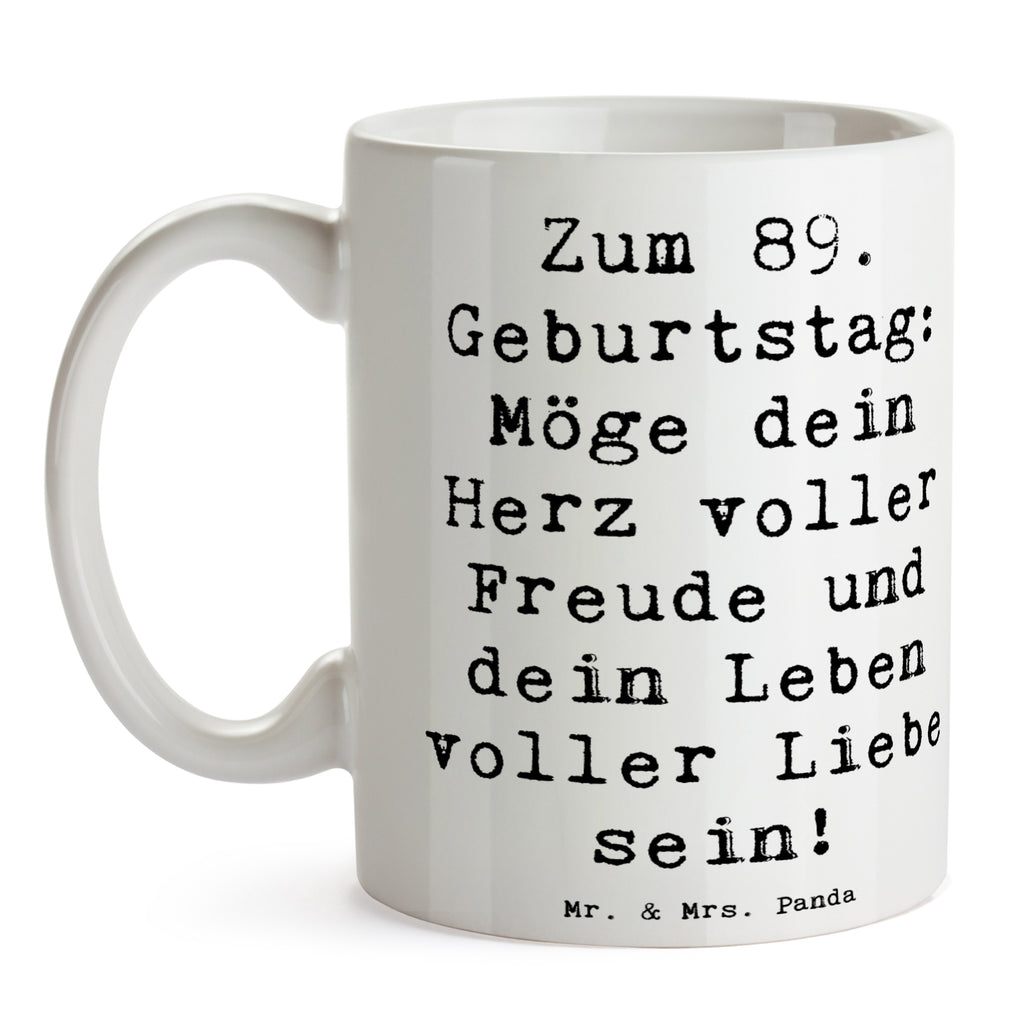 Tasse Spruch 89. Geburtstag Freude Tasse, Kaffeetasse, Teetasse, Becher, Kaffeebecher, Teebecher, Keramiktasse, Porzellantasse, Büro Tasse, Geschenk Tasse, Tasse Sprüche, Tasse Motive, Kaffeetassen, Tasse bedrucken, Designer Tasse, Cappuccino Tassen, Schöne Teetassen, Geburtstag, Geburtstagsgeschenk, Geschenk