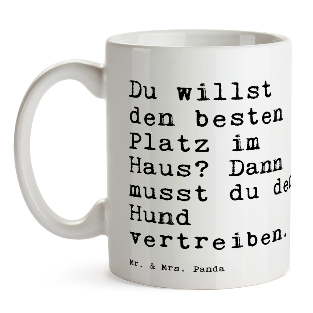 Tasse Sprüche und Zitate Du willst den besten Platz im Haus? Dann musst du den Hund vertreiben. Tasse, Kaffeetasse, Teetasse, Becher, Kaffeebecher, Teebecher, Keramiktasse, Porzellantasse, Büro Tasse, Geschenk Tasse, Tasse Sprüche, Tasse Motive, Kaffeetassen, Tasse bedrucken, Designer Tasse, Cappuccino Tassen, Schöne Teetassen, Spruch, Sprüche, lustige Sprüche, Weisheiten, Zitate, Spruch Geschenke, Spruch Sprüche Weisheiten Zitate Lustig Weisheit Worte