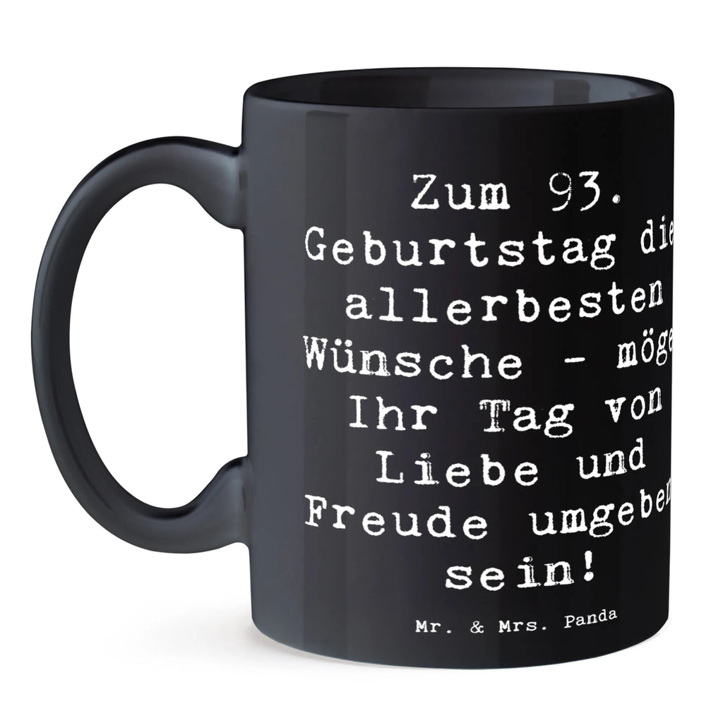 Tasse Spruch 93. Geburtstag Wünsche Tasse, Kaffeetasse, Teetasse, Becher, Kaffeebecher, Teebecher, Keramiktasse, Porzellantasse, Büro Tasse, Geschenk Tasse, Tasse Sprüche, Tasse Motive, Kaffeetassen, Tasse bedrucken, Designer Tasse, Cappuccino Tassen, Schöne Teetassen, Geburtstag, Geburtstagsgeschenk, Geschenk