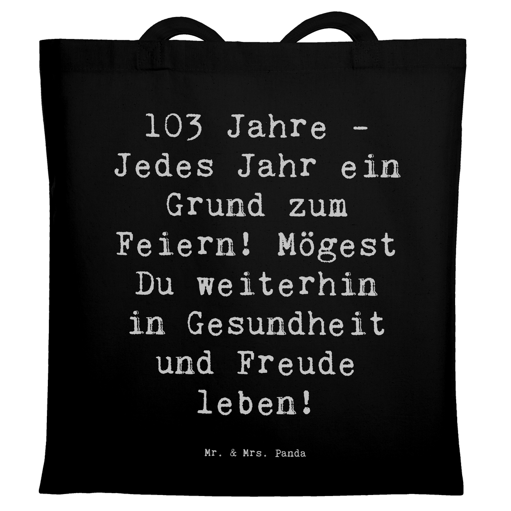 Tragetasche Spruch 103. Geburtstag Beuteltasche, Beutel, Einkaufstasche, Jutebeutel, Stoffbeutel, Tasche, Shopper, Umhängetasche, Strandtasche, Schultertasche, Stofftasche, Tragetasche, Badetasche, Jutetasche, Einkaufstüte, Laptoptasche, Geburtstag, Geburtstagsgeschenk, Geschenk