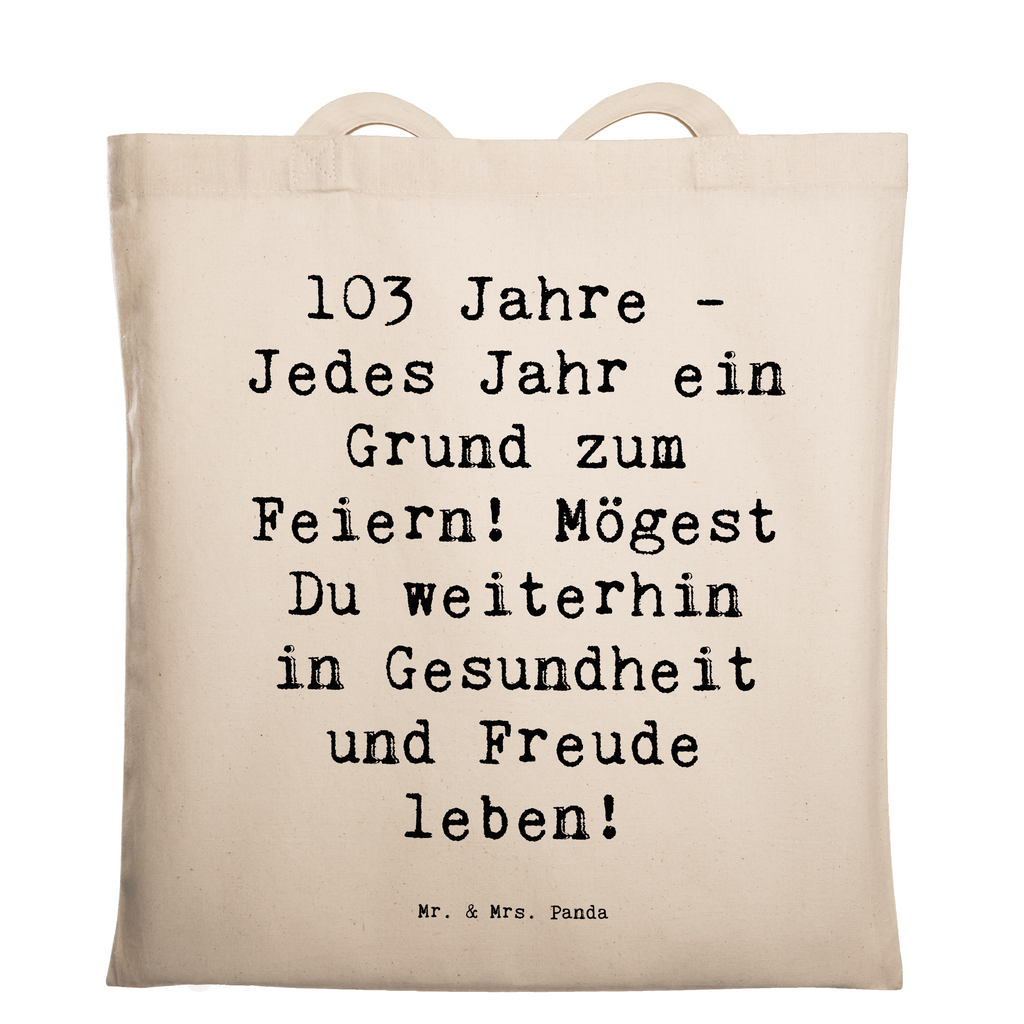 Tragetasche Spruch 103. Geburtstag Beuteltasche, Beutel, Einkaufstasche, Jutebeutel, Stoffbeutel, Tasche, Shopper, Umhängetasche, Strandtasche, Schultertasche, Stofftasche, Tragetasche, Badetasche, Jutetasche, Einkaufstüte, Laptoptasche, Geburtstag, Geburtstagsgeschenk, Geschenk