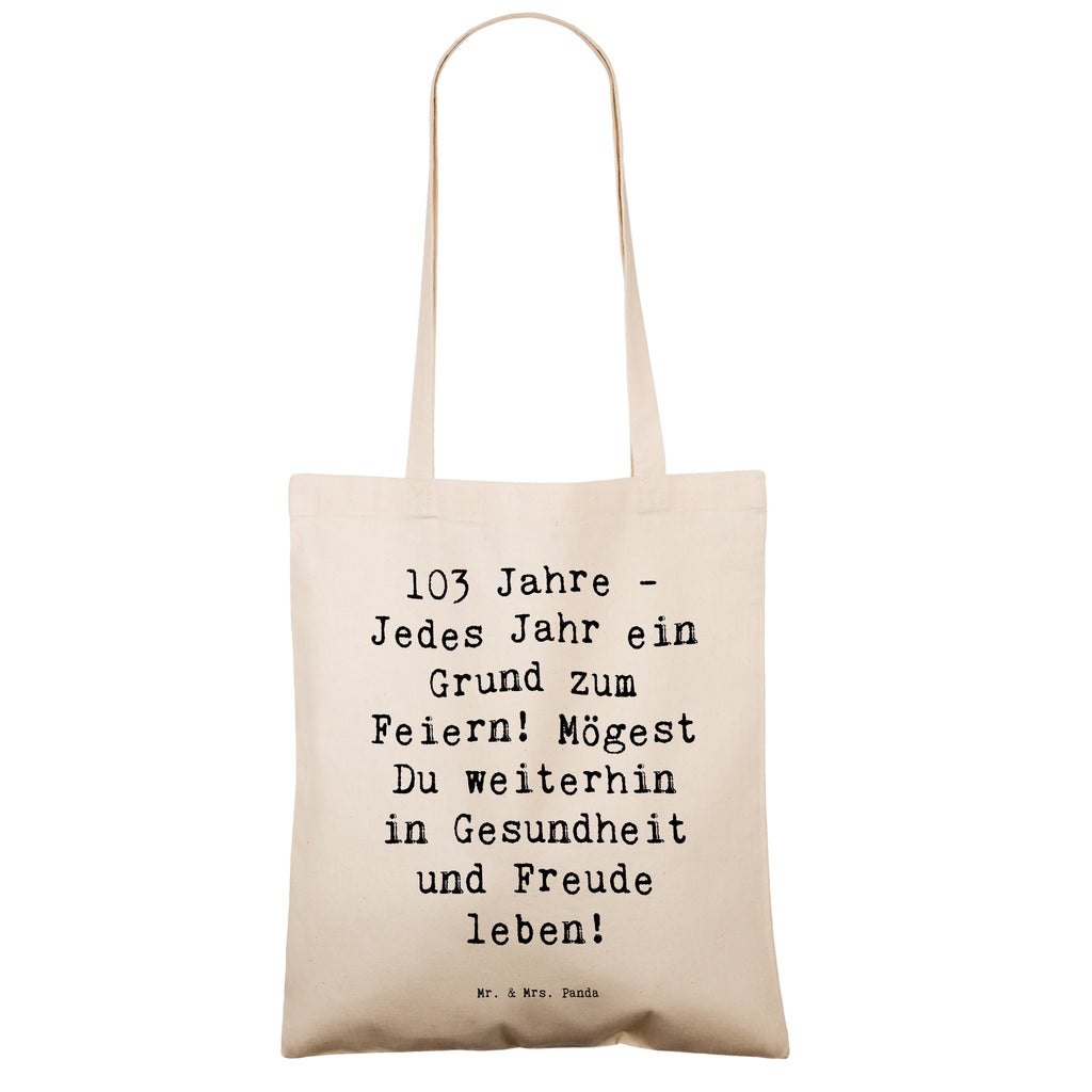 Tragetasche Spruch 103. Geburtstag Beuteltasche, Beutel, Einkaufstasche, Jutebeutel, Stoffbeutel, Tasche, Shopper, Umhängetasche, Strandtasche, Schultertasche, Stofftasche, Tragetasche, Badetasche, Jutetasche, Einkaufstüte, Laptoptasche, Geburtstag, Geburtstagsgeschenk, Geschenk