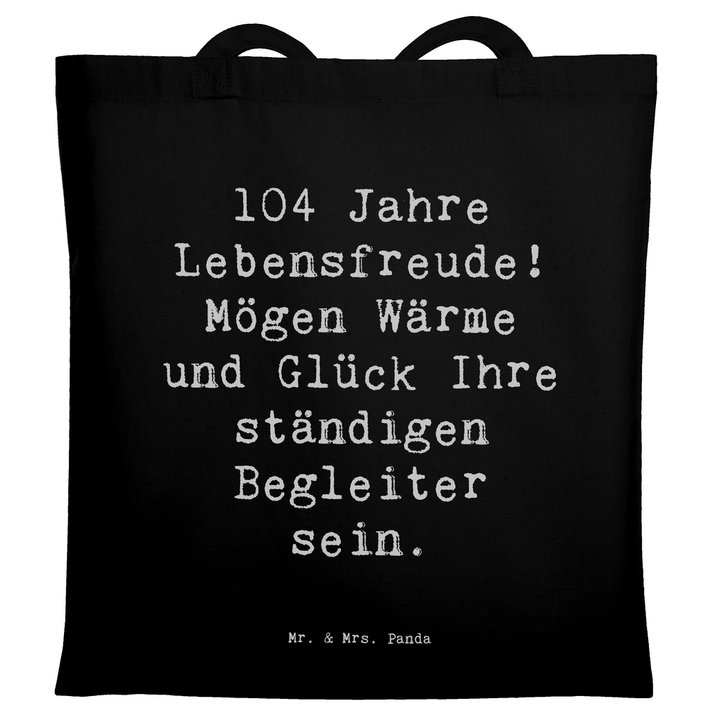 Tragetasche Spruch 104. Geburtstag Lebensfreude Beuteltasche, Beutel, Einkaufstasche, Jutebeutel, Stoffbeutel, Tasche, Shopper, Umhängetasche, Strandtasche, Schultertasche, Stofftasche, Tragetasche, Badetasche, Jutetasche, Einkaufstüte, Laptoptasche, Geburtstag, Geburtstagsgeschenk, Geschenk