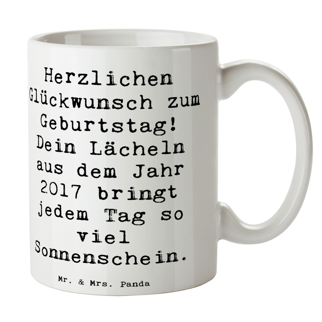 Tasse Spruch 2017 Geburtstag Lächeln Tasse, Kaffeetasse, Teetasse, Becher, Kaffeebecher, Teebecher, Keramiktasse, Porzellantasse, Büro Tasse, Geschenk Tasse, Tasse Sprüche, Tasse Motive, Kaffeetassen, Tasse bedrucken, Designer Tasse, Cappuccino Tassen, Schöne Teetassen, Geburtstag, Geburtstagsgeschenk, Geschenk