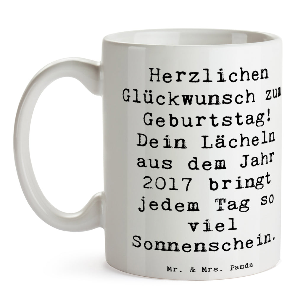 Tasse Spruch 2017 Geburtstag Lächeln Tasse, Kaffeetasse, Teetasse, Becher, Kaffeebecher, Teebecher, Keramiktasse, Porzellantasse, Büro Tasse, Geschenk Tasse, Tasse Sprüche, Tasse Motive, Kaffeetassen, Tasse bedrucken, Designer Tasse, Cappuccino Tassen, Schöne Teetassen, Geburtstag, Geburtstagsgeschenk, Geschenk