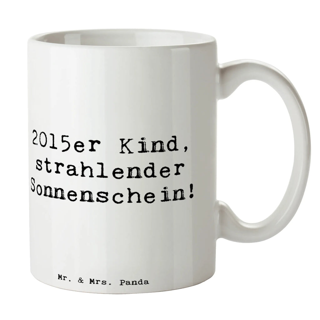 Tasse Spruch 2015 Geburtstag Sonnenschein Tasse, Kaffeetasse, Teetasse, Becher, Kaffeebecher, Teebecher, Keramiktasse, Porzellantasse, Büro Tasse, Geschenk Tasse, Tasse Sprüche, Tasse Motive, Kaffeetassen, Tasse bedrucken, Designer Tasse, Cappuccino Tassen, Schöne Teetassen, Geburtstag, Geburtstagsgeschenk, Geschenk