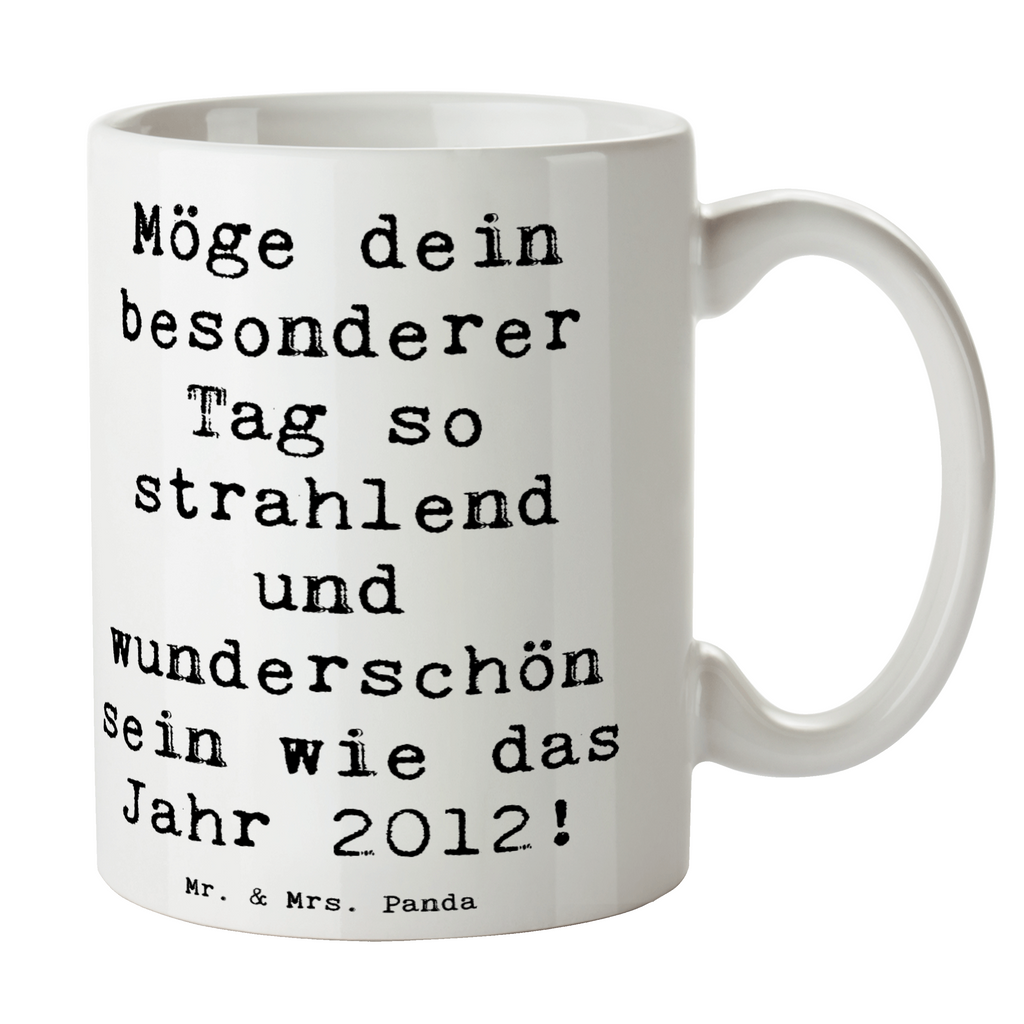 Tasse Spruch 2012 Geburtstag Tasse, Kaffeetasse, Teetasse, Becher, Kaffeebecher, Teebecher, Keramiktasse, Porzellantasse, Büro Tasse, Geschenk Tasse, Tasse Sprüche, Tasse Motive, Kaffeetassen, Tasse bedrucken, Designer Tasse, Cappuccino Tassen, Schöne Teetassen, Geburtstag, Geburtstagsgeschenk, Geschenk