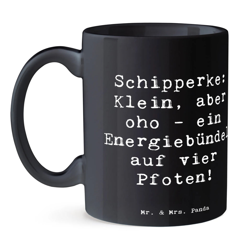 Tasse Spruch Schipperke Energie Tasse, Kaffeetasse, Teetasse, Becher, Kaffeebecher, Teebecher, Keramiktasse, Porzellantasse, Büro Tasse, Geschenk Tasse, Tasse Sprüche, Tasse Motive, Kaffeetassen, Tasse bedrucken, Designer Tasse, Cappuccino Tassen, Schöne Teetassen, Hund, Hunderasse, Rassehund, Hundebesitzer, Geschenk, Tierfreund, Schenken, Welpe