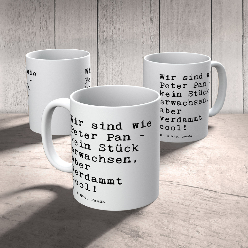 Tasse Sprüche und Zitate Wir sind wie Peter Pan - kein Stück erwachsen, aber verdammt cool! Tasse, Kaffeetasse, Teetasse, Becher, Kaffeebecher, Teebecher, Keramiktasse, Porzellantasse, Büro Tasse, Geschenk Tasse, Tasse Sprüche, Tasse Motive, Kaffeetassen, Tasse bedrucken, Designer Tasse, Cappuccino Tassen, Schöne Teetassen, Spruch, Sprüche, lustige Sprüche, Weisheiten, Zitate, Spruch Geschenke, Spruch Sprüche Weisheiten Zitate Lustig Weisheit Worte