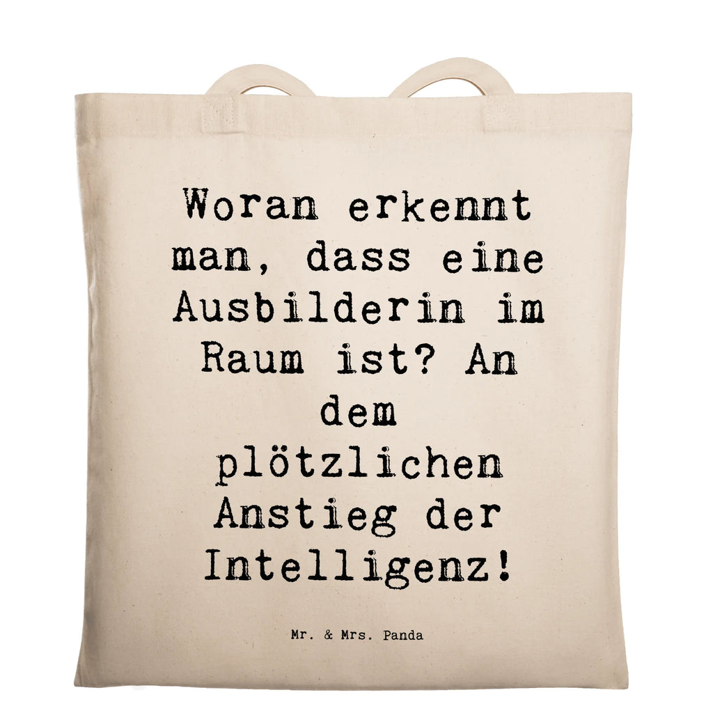 Tragetasche Spruch Woran erkennt man, dass eine Ausbilderin im Raum ist? An dem plötzlichen Anstieg der Intelligenz! Beuteltasche, Beutel, Einkaufstasche, Jutebeutel, Stoffbeutel, Tasche, Shopper, Umhängetasche, Strandtasche, Schultertasche, Stofftasche, Tragetasche, Badetasche, Jutetasche, Einkaufstüte, Laptoptasche, Beruf, Ausbildung, Jubiläum, Abschied, Rente, Kollege, Kollegin, Geschenk, Schenken, Arbeitskollege, Mitarbeiter, Firma, Danke, Dankeschön