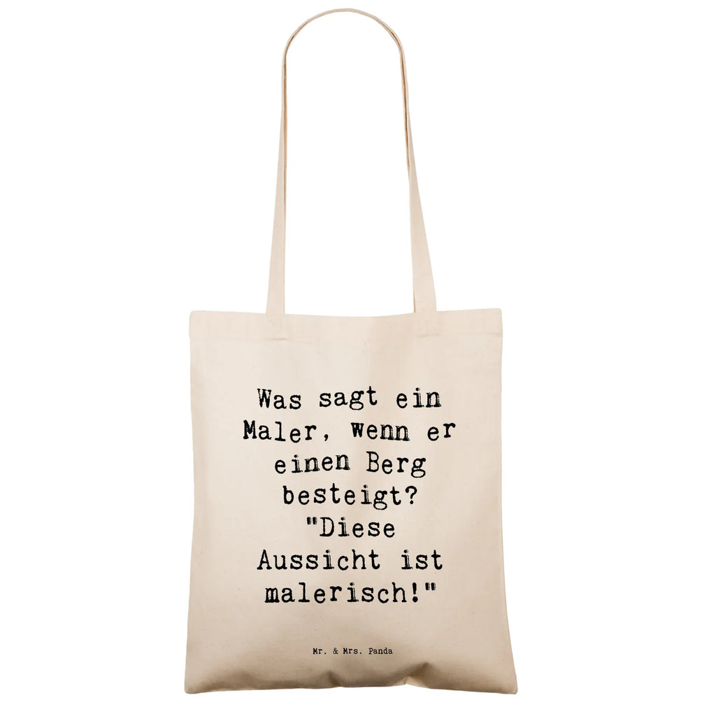 Tragetasche Spruch Was sagt ein Maler, wenn er einen Berg besteigt? "Diese Aussicht ist malerisch!" Beuteltasche, Beutel, Einkaufstasche, Jutebeutel, Stoffbeutel, Tasche, Shopper, Umhängetasche, Strandtasche, Schultertasche, Stofftasche, Tragetasche, Badetasche, Jutetasche, Einkaufstüte, Laptoptasche, Beruf, Ausbildung, Jubiläum, Abschied, Rente, Kollege, Kollegin, Geschenk, Schenken, Arbeitskollege, Mitarbeiter, Firma, Danke, Dankeschön