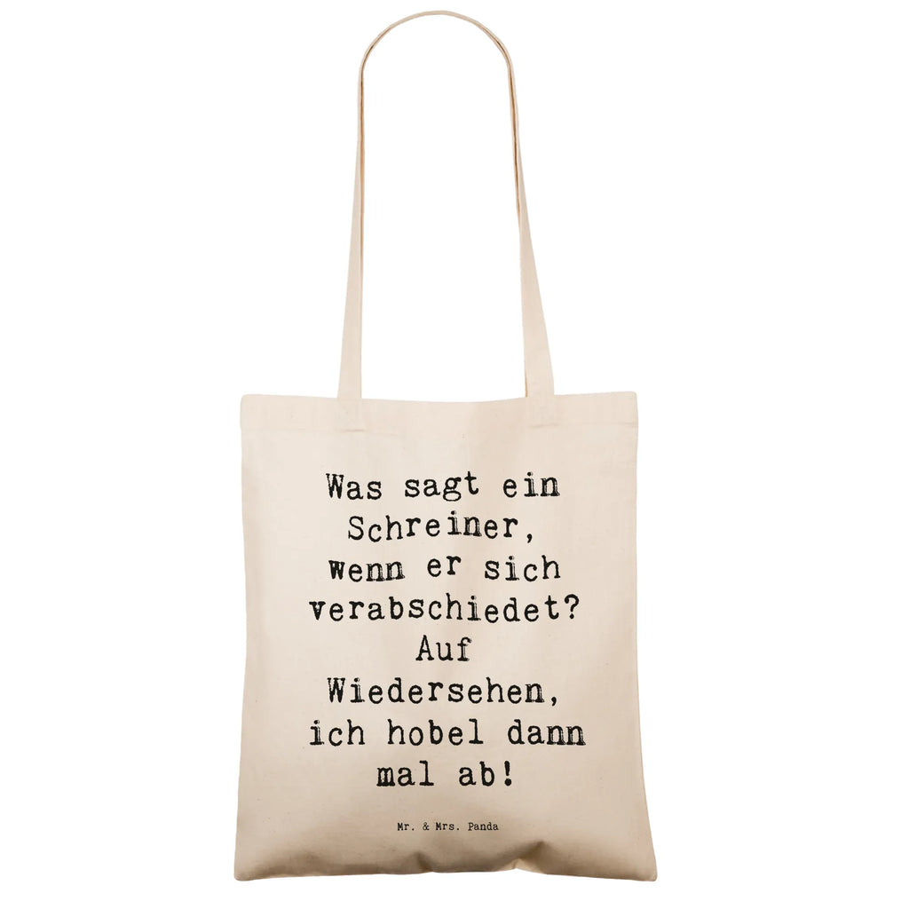 Tragetasche Spruch Was sagt ein Schreiner, wenn er sich verabschiedet? Auf Wiedersehen, ich hobel dann mal ab! Beuteltasche, Beutel, Einkaufstasche, Jutebeutel, Stoffbeutel, Tasche, Shopper, Umhängetasche, Strandtasche, Schultertasche, Stofftasche, Tragetasche, Badetasche, Jutetasche, Einkaufstüte, Laptoptasche, Beruf, Ausbildung, Jubiläum, Abschied, Rente, Kollege, Kollegin, Geschenk, Schenken, Arbeitskollege, Mitarbeiter, Firma, Danke, Dankeschön