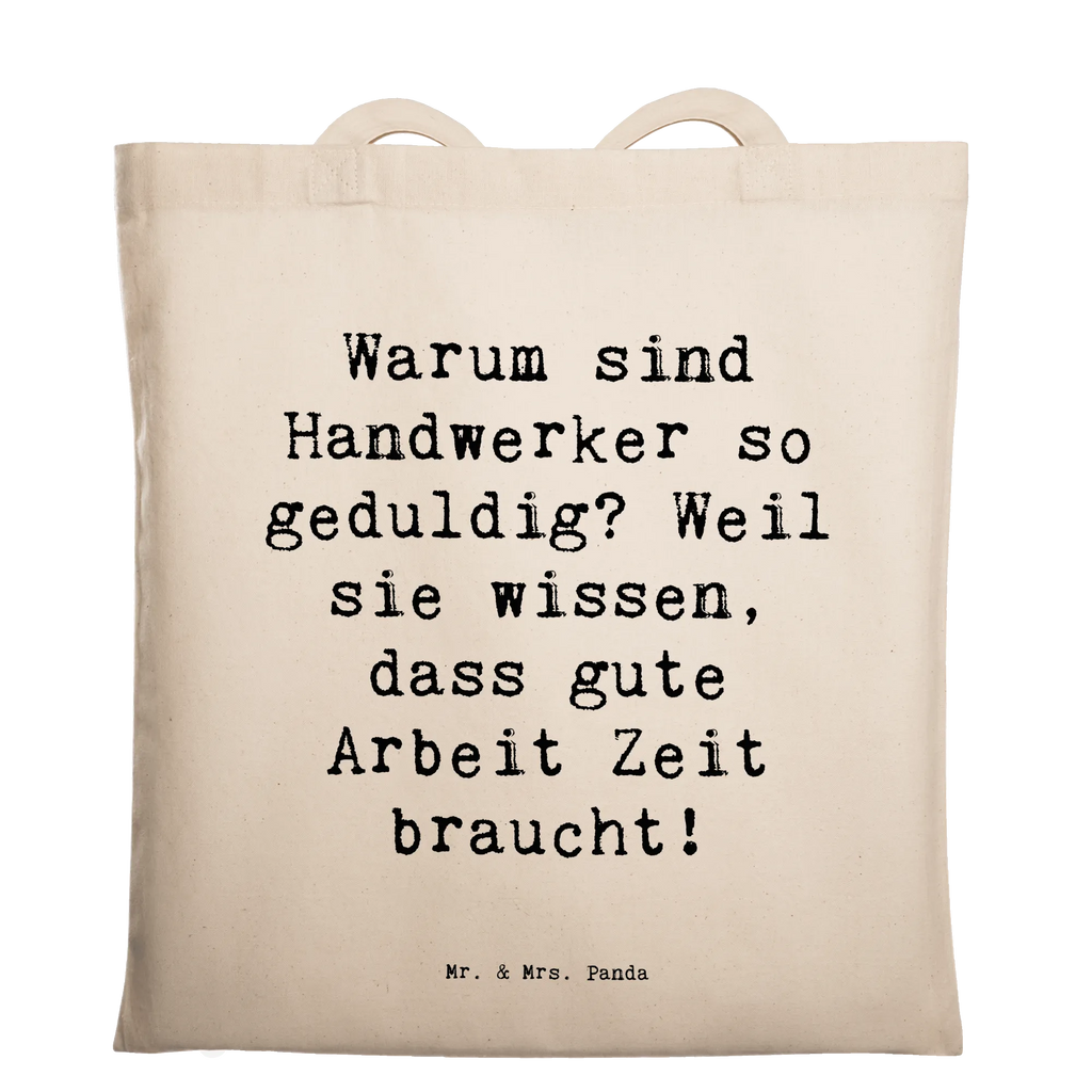 Tragetasche Spruch Warum sind Handwerker so geduldig? Weil sie wissen, dass gute Arbeit Zeit braucht! Beuteltasche, Beutel, Einkaufstasche, Jutebeutel, Stoffbeutel, Tasche, Shopper, Umhängetasche, Strandtasche, Schultertasche, Stofftasche, Tragetasche, Badetasche, Jutetasche, Einkaufstüte, Laptoptasche, Beruf, Ausbildung, Jubiläum, Abschied, Rente, Kollege, Kollegin, Geschenk, Schenken, Arbeitskollege, Mitarbeiter, Firma, Danke, Dankeschön