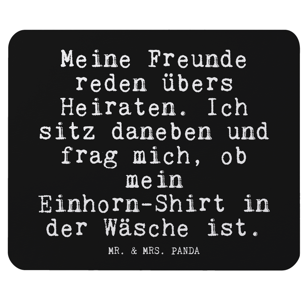 Mauspad Fun Talk Meine Freunde reden übers Heiraten. Ich sitz daneben und frag mich, ob mein Einhorn-Shirt in der Wäsche ist. Mousepad, Computer zubehör, Büroausstattung, PC Zubehör, Arbeitszimmer, Mauspad, Einzigartiges Mauspad, Designer Mauspad, Mausunterlage, Mauspad Büro, Spruch, Sprüche, lustige Sprüche, Weisheiten, Zitate, Spruch Geschenke, Glizer Spruch Sprüche Weisheiten Zitate Lustig Weisheit Worte