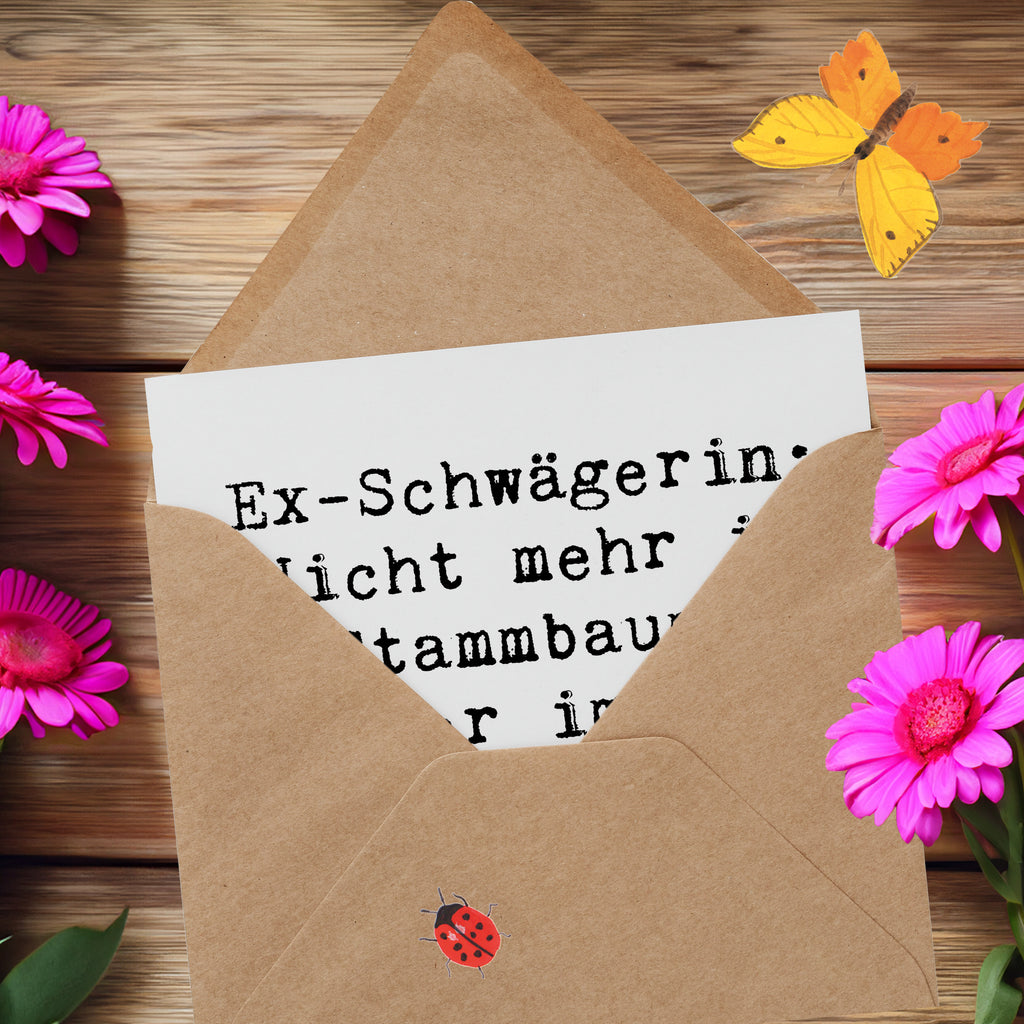 Deluxe Karte Spruch Ex-Schwägerin Karte, Grußkarte, Klappkarte, Einladungskarte, Glückwunschkarte, Hochzeitskarte, Geburtstagskarte, Hochwertige Grußkarte, Hochwertige Klappkarte, Familie, Vatertag, Muttertag, Bruder, Schwester, Mama, Papa, Oma, Opa