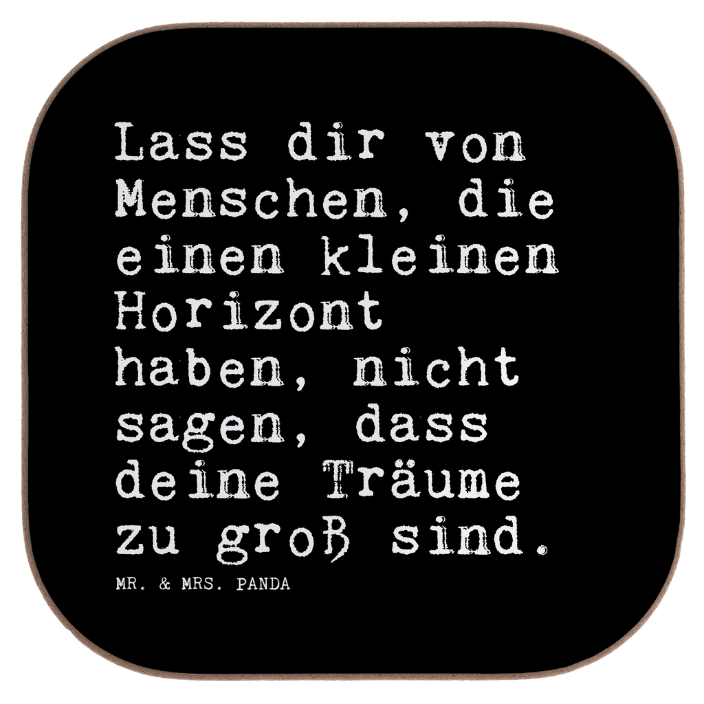 Quadratische Untersetzer Sprüche und Zitate Lass dir von Menschen, die einen kleinen Horizont haben, nicht sagen, dass deine Träume zu groß sind. Untersetzer, Bierdeckel, Glasuntersetzer, Untersetzer Gläser, Getränkeuntersetzer, Untersetzer aus Holz, Untersetzer für Gläser, Korkuntersetzer, Untersetzer Holz, Holzuntersetzer, Tassen Untersetzer, Untersetzer Design, Spruch, Sprüche, lustige Sprüche, Weisheiten, Zitate, Spruch Geschenke, Spruch Sprüche Weisheiten Zitate Lustig Weisheit Worte