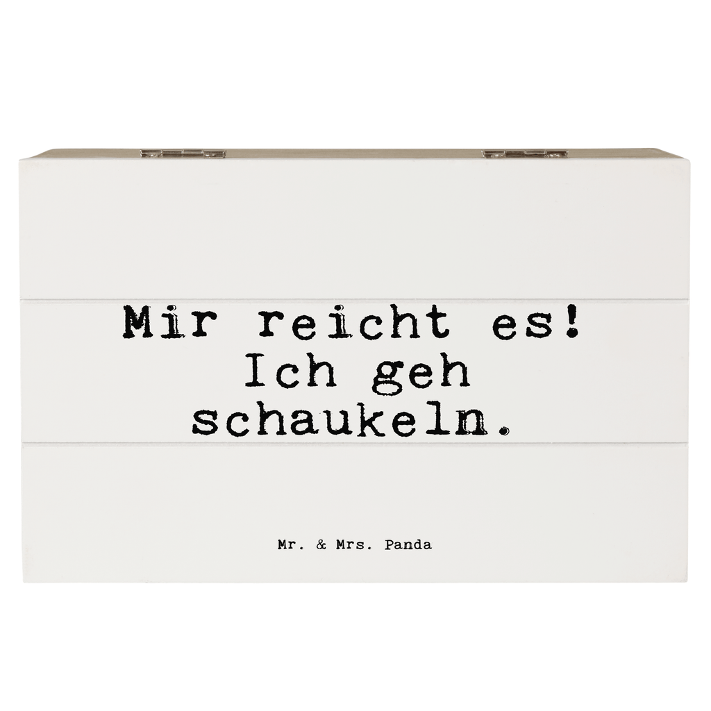 Holzkiste Sprüche und Zitate Mir reicht es! Ich geh schaukeln. Holzkiste, Kiste, Schatzkiste, Truhe, Schatulle, XXL, Erinnerungsbox, Erinnerungskiste, Dekokiste, Aufbewahrungsbox, Geschenkbox, Geschenkdose, Spruch, Sprüche, lustige Sprüche, Weisheiten, Zitate, Spruch Geschenke, Spruch Sprüche Weisheiten Zitate Lustig Weisheit Worte