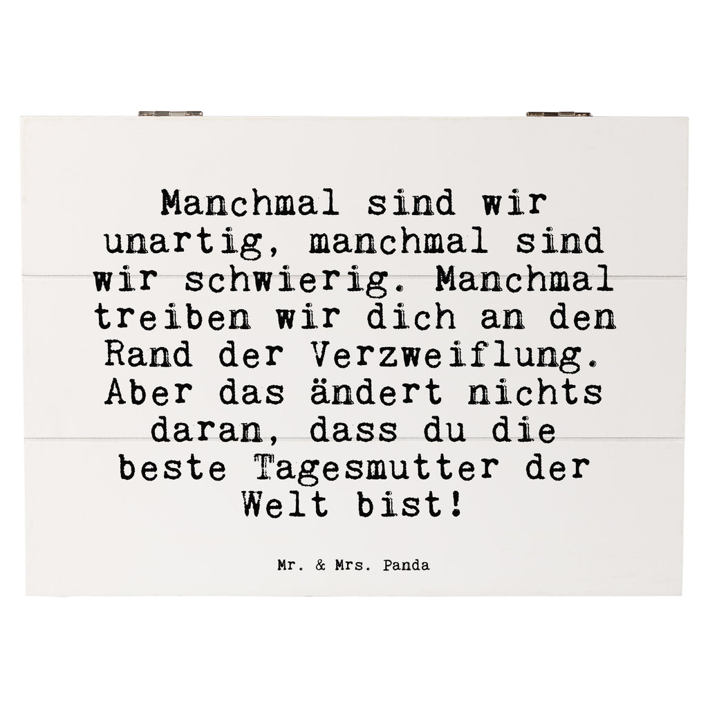 Holzkiste Sprüche und Zitate Manchmal sind wir unartig, manchmal sind wir schwierig. Manchmal treiben wir dich an den Rand der Verzweiflung. Aber das ändert nichts daran, dass du die beste Tagesmutter der Welt bist! Holzkiste, Kiste, Schatzkiste, Truhe, Schatulle, XXL, Erinnerungsbox, Erinnerungskiste, Dekokiste, Aufbewahrungsbox, Geschenkbox, Geschenkdose, Spruch, Sprüche, lustige Sprüche, Weisheiten, Zitate, Spruch Geschenke, Spruch Sprüche Weisheiten Zitate Lustig Weisheit Worte