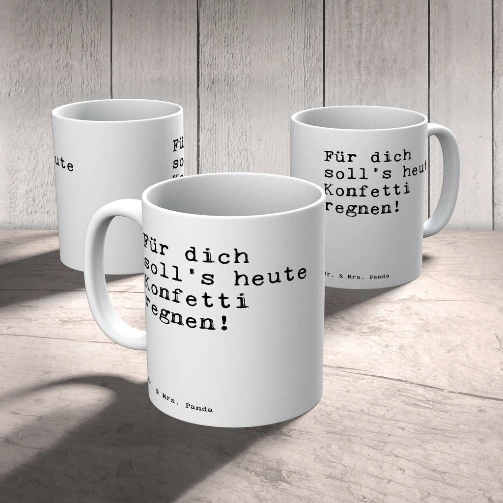 Tasse Sprüche und Zitate Für dich soll's heute Konfetti regnen! Tasse, Kaffeetasse, Teetasse, Becher, Kaffeebecher, Teebecher, Keramiktasse, Porzellantasse, Büro Tasse, Geschenk Tasse, Tasse Sprüche, Tasse Motive, Kaffeetassen, Tasse bedrucken, Designer Tasse, Cappuccino Tassen, Schöne Teetassen, Spruch, Sprüche, lustige Sprüche, Weisheiten, Zitate, Spruch Geschenke, Spruch Sprüche Weisheiten Zitate Lustig Weisheit Worte