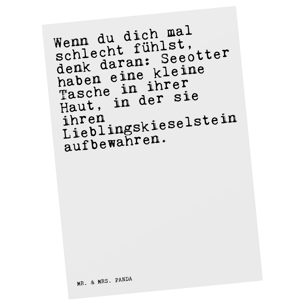 Postkarte Sprüche und Zitate Wenn du dich mal schlecht fühlst, denk daran: Seeotter haben eine kleine Tasche in ihrer Haut, in der sie ihren Lieblingskieselstein aufbewahren. Postkarte, Karte, Geschenkkarte, Grußkarte, Einladung, Ansichtskarte, Geburtstagskarte, Einladungskarte, Dankeskarte, Ansichtskarten, Einladung Geburtstag, Einladungskarten Geburtstag, Spruch, Sprüche, lustige Sprüche, Weisheiten, Zitate, Spruch Geschenke, Spruch Sprüche Weisheiten Zitate Lustig Weisheit Worte