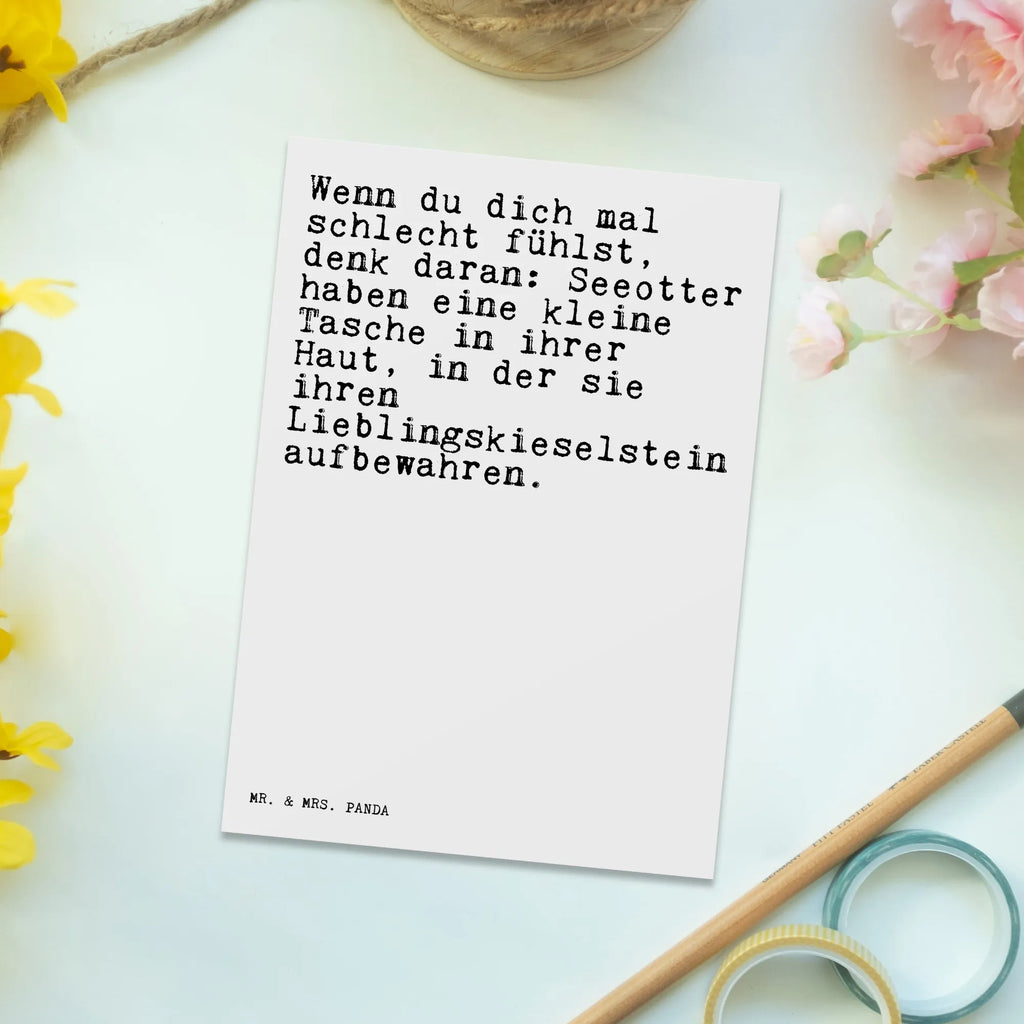 Postkarte Sprüche und Zitate Wenn du dich mal schlecht fühlst, denk daran: Seeotter haben eine kleine Tasche in ihrer Haut, in der sie ihren Lieblingskieselstein aufbewahren. Postkarte, Karte, Geschenkkarte, Grußkarte, Einladung, Ansichtskarte, Geburtstagskarte, Einladungskarte, Dankeskarte, Ansichtskarten, Einladung Geburtstag, Einladungskarten Geburtstag, Spruch, Sprüche, lustige Sprüche, Weisheiten, Zitate, Spruch Geschenke, Spruch Sprüche Weisheiten Zitate Lustig Weisheit Worte