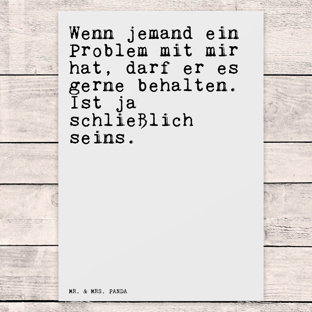 Postkarte Sprüche und Zitate Wenn jemand ein Problem mit mir hat, darf er es gerne behalten. Ist ja schließlich seins. Postkarte, Karte, Geschenkkarte, Grußkarte, Einladung, Ansichtskarte, Geburtstagskarte, Einladungskarte, Dankeskarte, Ansichtskarten, Einladung Geburtstag, Einladungskarten Geburtstag, Spruch, Sprüche, lustige Sprüche, Weisheiten, Zitate, Spruch Geschenke, Spruch Sprüche Weisheiten Zitate Lustig Weisheit Worte