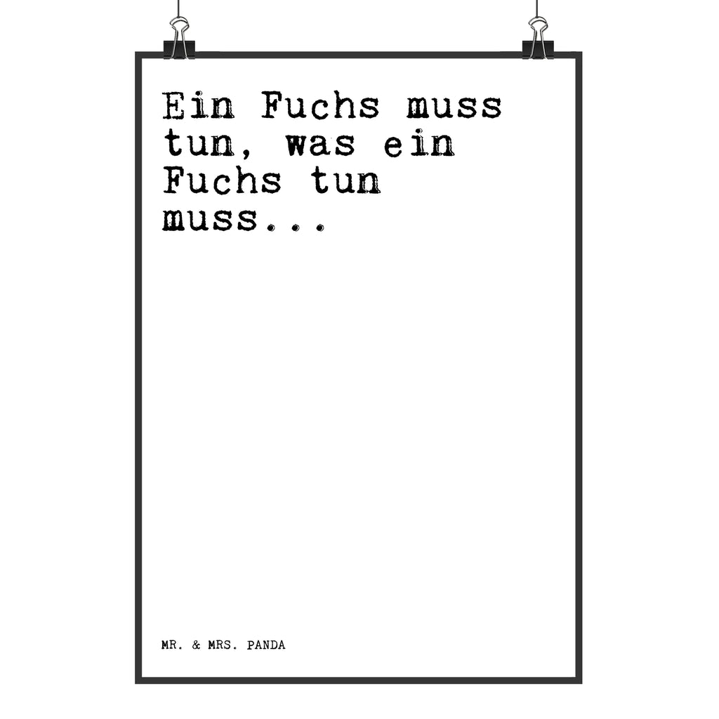 Poster Sprüche und Zitate Ein Fuchs muss tun, was ein Fuchs tun muss... Poster, Wandposter, Bild, Wanddeko, Küchenposter, Kinderposter, Wanddeko Bild, Raumdekoration, Wanddekoration, Handgemaltes Poster, Mr. & Mrs. Panda Poster, Designposter, Kunstdruck, Posterdruck, Spruch, Sprüche, lustige Sprüche, Weisheiten, Zitate, Spruch Geschenke, Spruch Sprüche Weisheiten Zitate Lustig Weisheit Worte